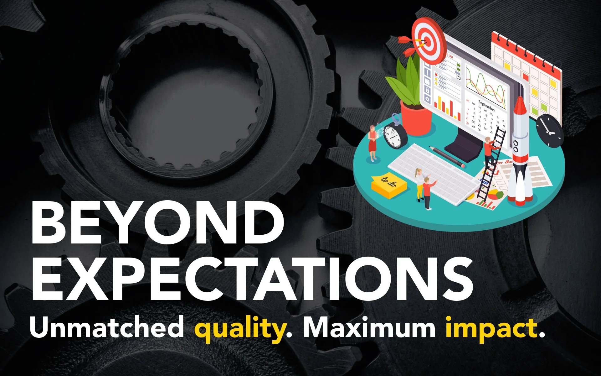 Beyond expectations - Unmatched quality and maximum impact
