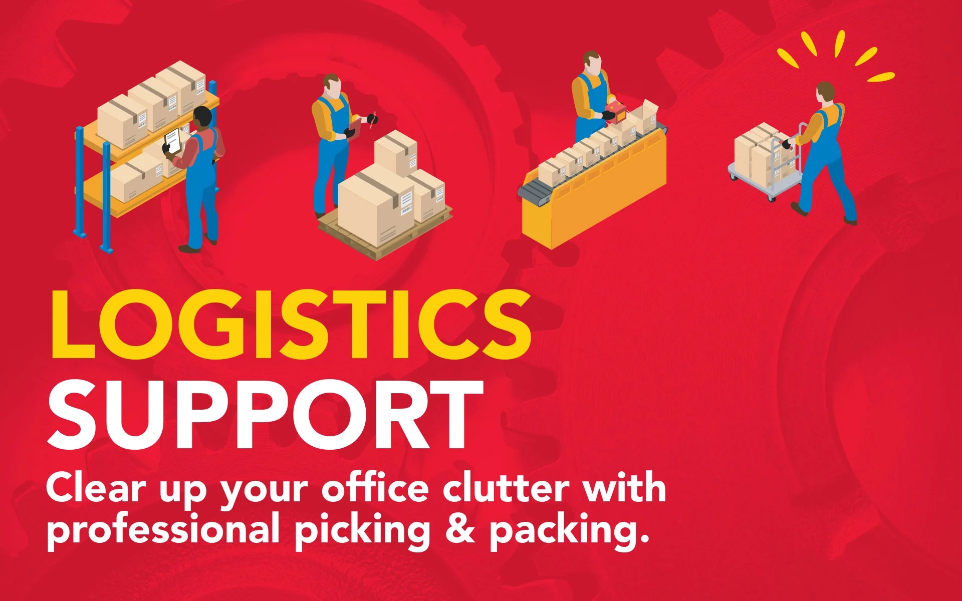 Logistics Support - Clear up your office clutter with professional picking and packing