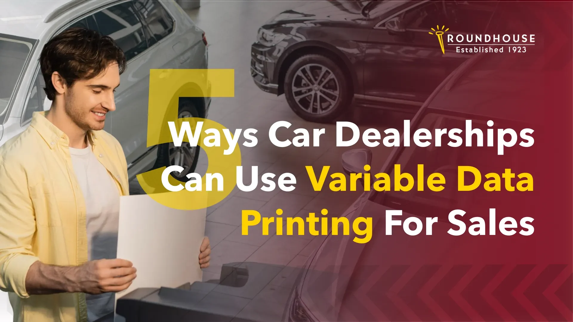 5 Ways Car Dealerships Can Use Variable Data Printing For Sales – blog header by Roundhouse Partners