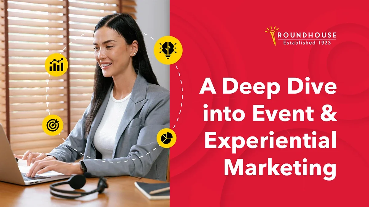 A Deep Dive into Event & Experiential Marketing - blog header by Roundhouse Marketing Services