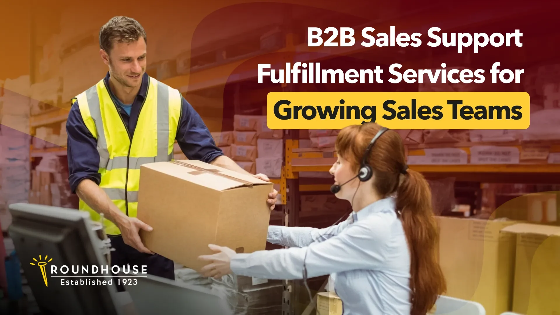 B2B Sales Support Fulfillment Services for Growing Sales Teams – blog header by Roundhouse Partners